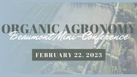 Organic Agronomy Regional Mini-Conference: Beaumont
