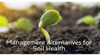Management Alternatives for Soil Health
