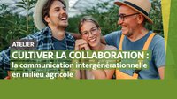 Cultiver la collaboration : la communication intergénérationnelle en milieu agricole